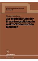 Zur Modellierung Der Erwartungsbildung in Makroökonomischen Modellen