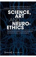 Science, Art, and Neuroethics – Transdisciplinary Collaborations to Foster Public Engagement