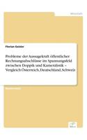 Probleme der Aussagekraft öffentlicher Rechnungsabschlüsse im Spannungsfeld zwischen Doppik und Kameralistik - Vergleich Österreich, Deutschland, Schweiz