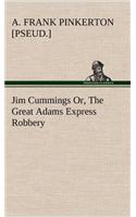 Jim Cummings Or, The Great Adams Express Robbery
