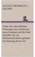 Ueber die schrecklichen Wirkungen des Aufsturzes eines Kometen auf die Erde und über die vor fünftausend Jahren gehabte Erscheinung dieser Art