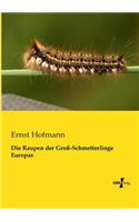Die Raupen der Groß-Schmetterlinge Europas