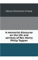 A Memorial Discourse on the Life and Services of Rev. Henry Philip Tappan