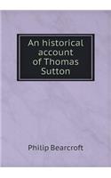 An Historical Account of Thomas Sutton