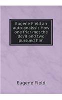 Eugene Field an auto-analysis How one friar met the devil and two pursued him