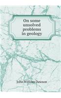 On Some Unsolved Problems in Geology