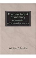 The new tablet of memory or, recorder of remarkable events: (English)