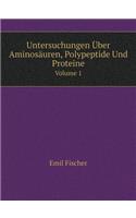 Untersuchungen Über Aminosäuren, Polypeptide Und Proteine Volume 1: (German)
