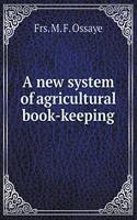 A new system of agricultural book-keeping