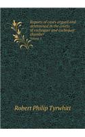Reports of Cases Argued and Determined in the Courts of Exchequer and Exchequer Chamber Volume 1