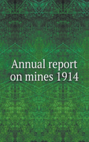 Annual Report on Mines 1914