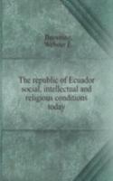 republic of Ecuador social, intellectual and religious conditions today