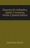 Elementos De Arithmetica, Algebra Y Geometria, Volume 2 (Spanish Edition)