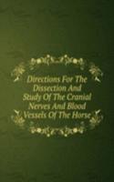 Directions For The Dissection And Study Of The Cranial Nerves And Blood Vessels Of The Horse