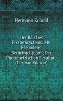 Der Bau Des Fixsternsystems: Mit Besonderer Berucksichtigung Der Photometrischen Resultate (German Edition)