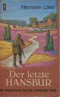 Der Letzte Hansbur : ein Bauernroman aus der Luneburger Heide