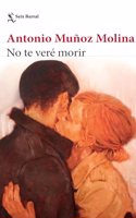 No Te Veré Morir (Novela) / I Will Not See You Die (a Novel)
