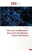Vers Une Mod�lisation de la Prise de D�cision � Base d'�motions