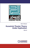 Husseinist Theater Theory Under Explication