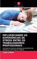 Influenciando as Experiências de Stress Entre OS Trabalhadores Profissionais