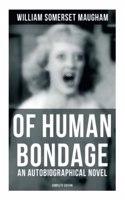 Of Human Bondage (an Autobiographical Novel) - Complete Edition