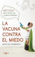 Vacuna Contra El Miedo. Metodo Para Vencer Los Miedos Infantiles / The Vaccin E Against Fear