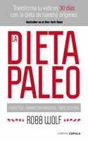 La dieta Paleo: Transforma tu vida en 30 dias con la dieta de nuestro origenes