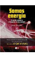Somos Energia: El Secreto Cuantico y El Despertar de Las Energias