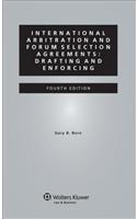 International Arbitration and Forum Selection Agreements: Drafting and Enforcing