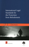International Legal Standards for the Protection from Refoulement: A Legal Analysis of the Prohibitions on Refoulement Contained in the Refugee Convention, the European Convention on Human Rights, the International (English)