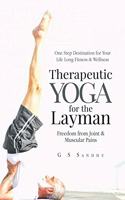Therapeutic Yoga for the Layman: Freedom from Joint & Muscular Pains