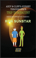 Andy and Cliff's Journey Through Space - Trip to Mercury: Learning about Mercury with imagination(2 Andy and Cliff's Journey Through Space)
