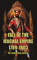 FALL OF THE MUGHAL EMPIRE 1789-1803