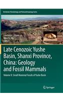 Late Cenozoic Yushe Basin, Shanxi Province, China: Geology and Fossil Mammals
