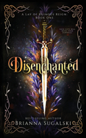 Disenchanted (A Lay of Ruinous Reign: Book One)