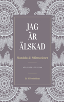 Jag Är Älskad: Mandalas & Affirmationer Målarbok För Vuxna