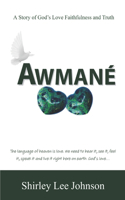 Awmané: A Story of God's Love Faithfulness and Truth