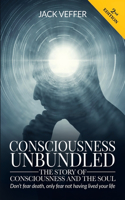 Consciousness Unbundled (2nd edition): The Story of Consciousness and the Soul