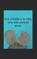 Una mirada a la vida, una oda para el amor