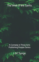 The Well of the Saints: A Comedy in Three Acts - Publishing People Series