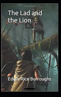 The Lad and the Lion- By Edgar Rice(Illustrated)