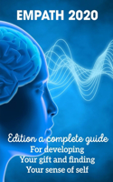 Empath 2020 Edition A Complete Guide For Developing Your Gift And Finding Your Sense Of Self: Empath Survival Guide Book