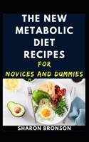 The New Metabolic Diet Recipes For Novices And Dummies