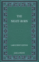 The Night-Born - Large Print Edition