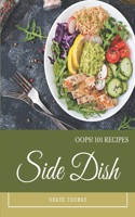 Oops! 101 Side Dish Recipes: The Best Side Dish Cookbook on Earth