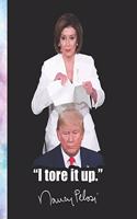 "I Tore It Up." Nancy Pelosi