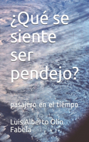 ¿Qué se siente ser pendejo?: pasajero en el tiempo