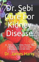 Dr. Sebi Cure For Kidney Disease