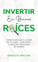 Invertir En Bienes Raíces