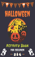 Halloween Activity Book for Children: A Scary Fun Workbook For Halloween - 100+ Games and Activities - Coloring Pages, Mazes, Spot the Differences and More!